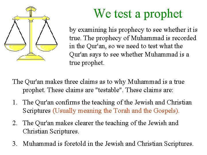 We test a prophet by examining his prophecy to see whether it is true.