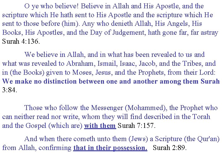 O ye who believe! Believe in Allah and His Apostle, and the scripture which