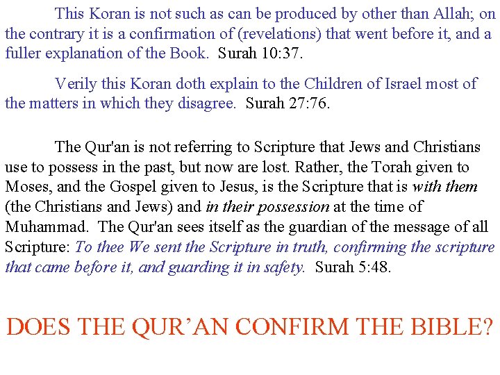 This Koran is not such as can be produced by other than Allah; on