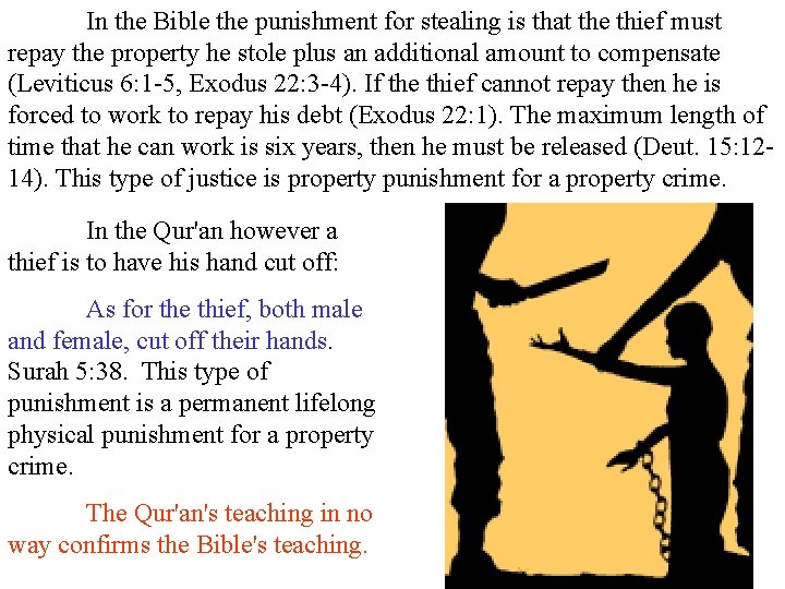 In the Bible the punishment for stealing is that the thief must repay the