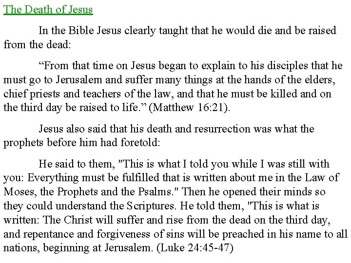 The Death of Jesus In the Bible Jesus clearly taught that he would die