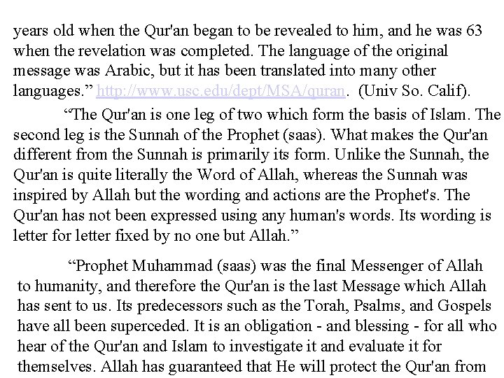 years old when the Qur'an began to be revealed to him, and he was