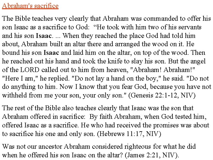 Abraham's sacrifice The Bible teaches very clearly that Abraham was commanded to offer his