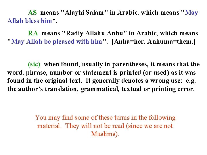 AS means "Alayhi Salam" in Arabic, which means "May Allah bless him“. RA means