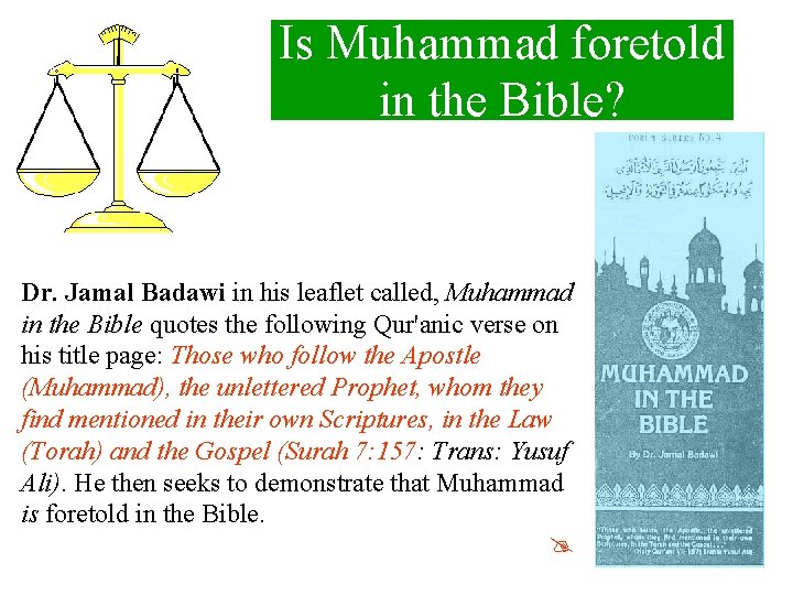 Is Muhammad foretold in the Bible? Dr. Jamal Badawi in his leaflet called, Muhammad