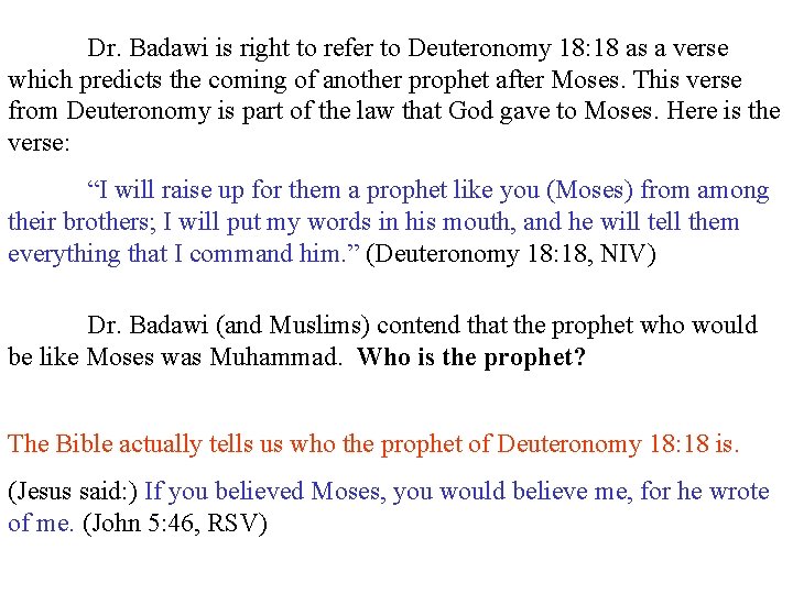 Dr. Badawi is right to refer to Deuteronomy 18: 18 as a verse which