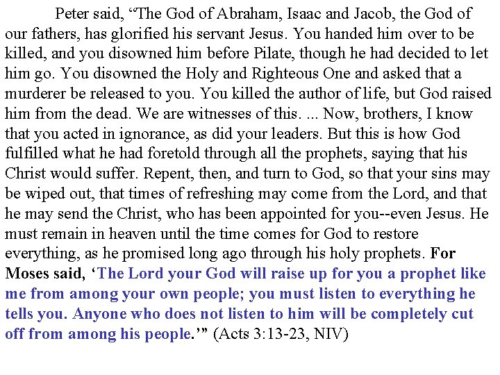 Peter said, “The God of Abraham, Isaac and Jacob, the God of our fathers,