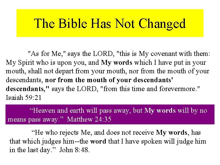 The Bible Has Not Changed "As for Me, " says the LORD, "this is