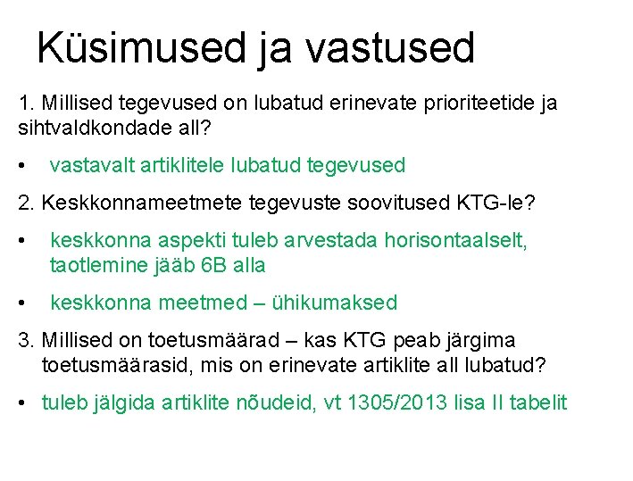 Küsimused ja vastused 1. Millised tegevused on lubatud erinevate prioriteetide ja sihtvaldkondade all? •