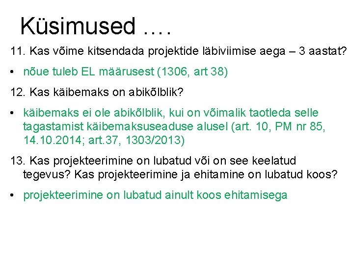 Küsimused …. 11. Kas võime kitsendada projektide läbiviimise aega – 3 aastat? • nõue