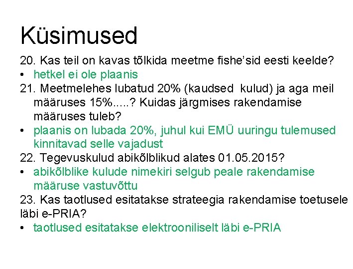 Küsimused 20. Kas teil on kavas tõlkida meetme fishe’sid eesti keelde? • hetkel ei