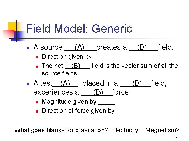 Field Model: Generic n A source n n n (A) creates a (B) field.