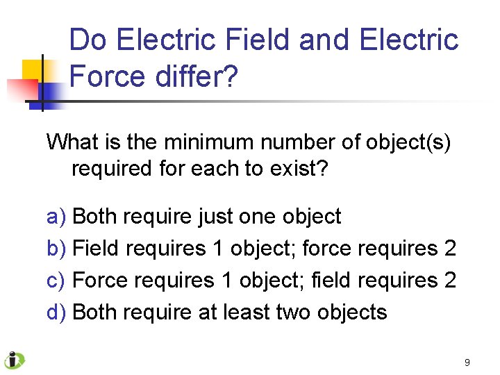 Do Electric Field and Electric Force differ? What is the minimum number of object(s)