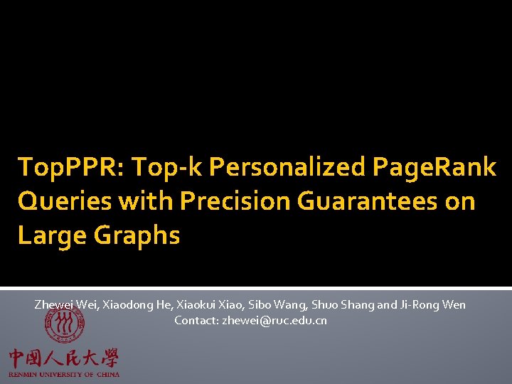 Top. PPR: Top-k Personalized Page. Rank Queries with Precision Guarantees on Large Graphs Zhewei