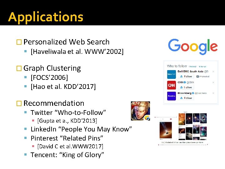 Applications � Personalized Web Search § [Haveliwala et al. WWW’ 2002] � Graph Clustering