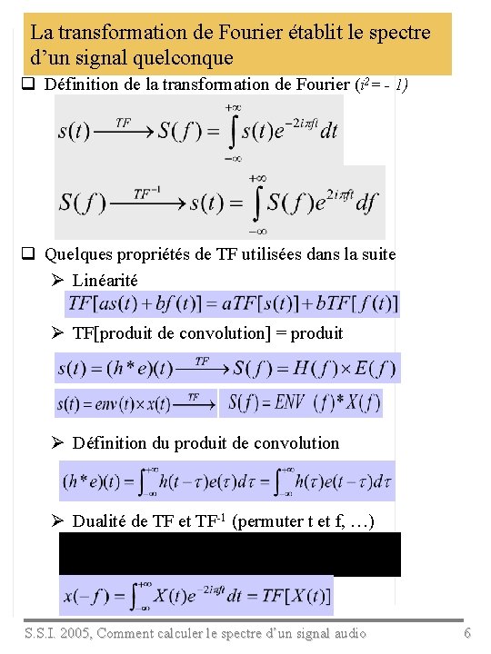 La transformation de Fourier établit le spectre d’un signal quelconque q Définition de la