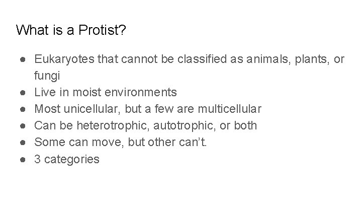 What is a Protist? ● Eukaryotes that cannot be classified as animals, plants, or