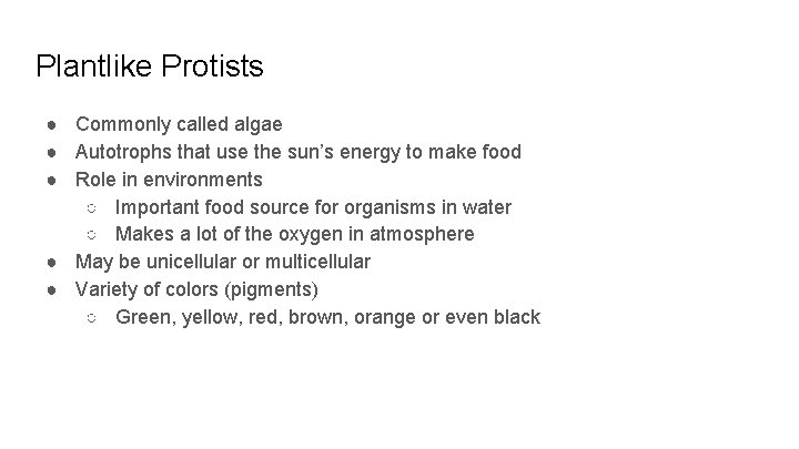 Plantlike Protists ● Commonly called algae ● Autotrophs that use the sun’s energy to