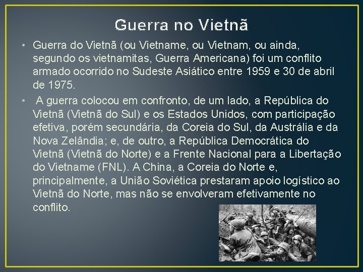 Guerra no Vietnã • Guerra do Vietnã (ou Vietname, ou Vietnam, ou ainda, segundo