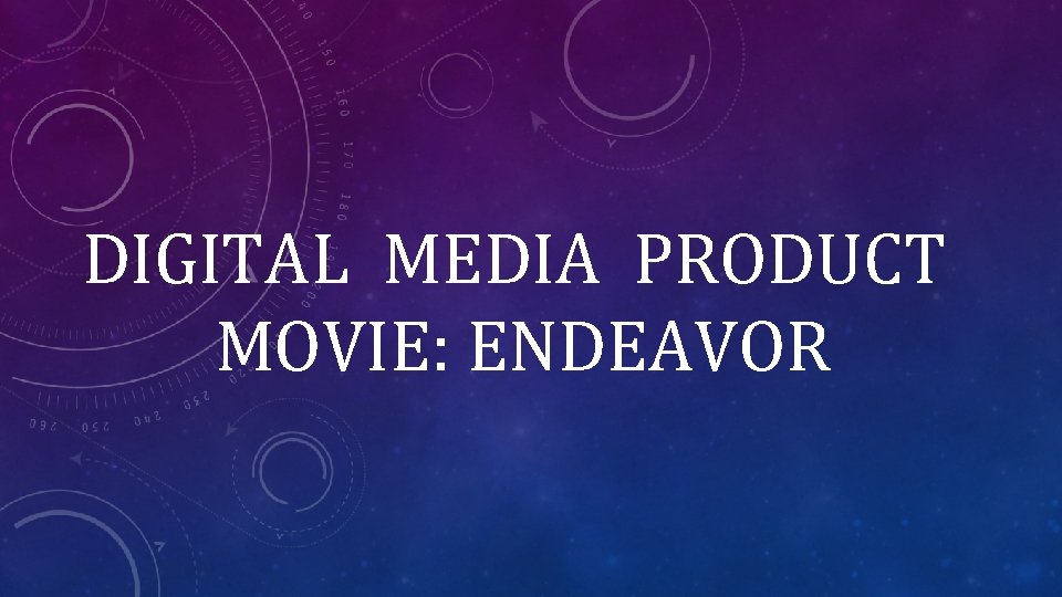 DIGITAL MEDIA PRODUCT MOVIE: ENDEAVOR 