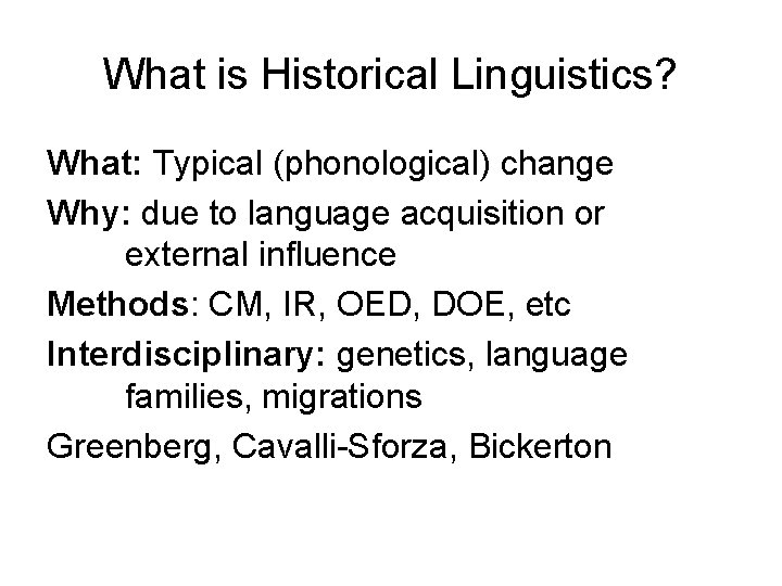 What is Historical Linguistics? What: Typical (phonological) change Why: due to language acquisition or