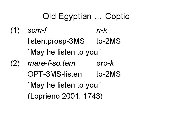 Old Egyptian … Coptic (1) (2) scm-f n-k listen. prosp-3 MS to-2 MS `May