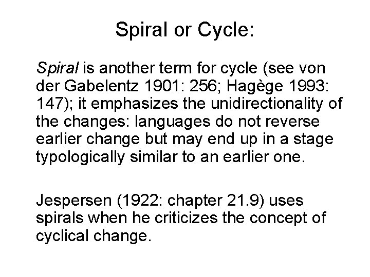 Spiral or Cycle: Spiral is another term for cycle (see von der Gabelentz 1901: