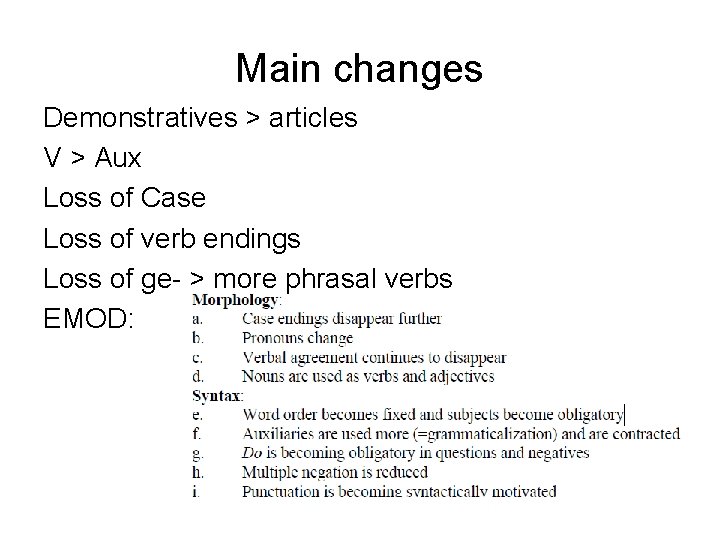 Main changes Demonstratives > articles V > Aux Loss of Case Loss of verb