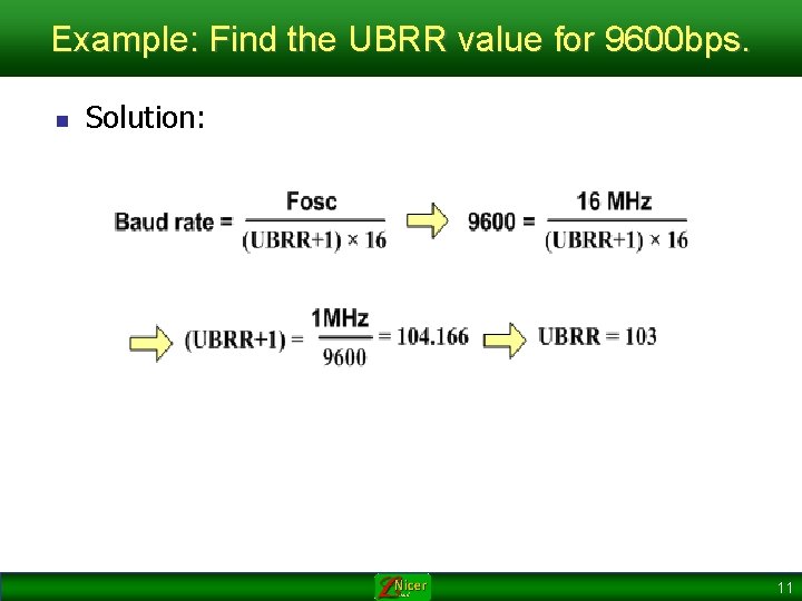 Example: Find the UBRR value for 9600 bps. n Solution: 11 