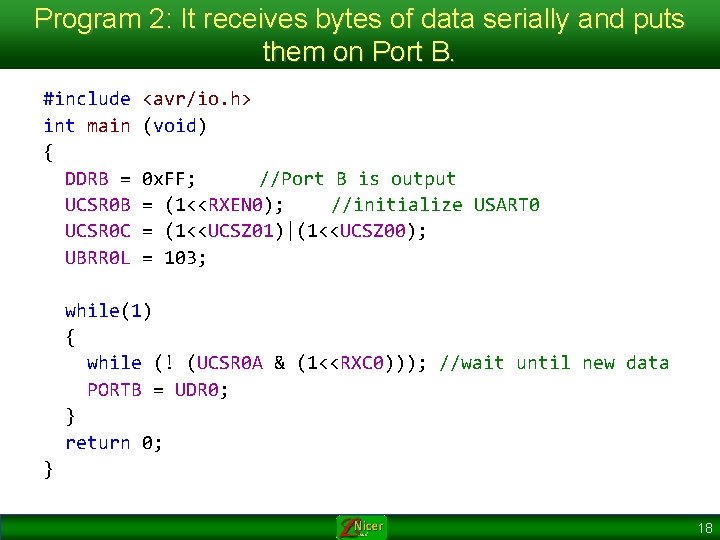 Program 2: It receives bytes of data serially and puts them on Port B.