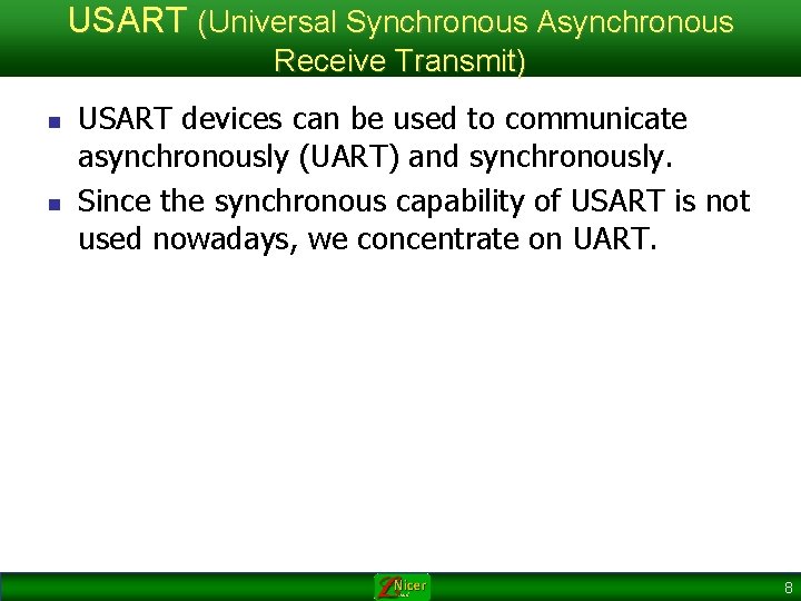 USART (Universal Synchronous Asynchronous Receive Transmit) n n USART devices can be used to