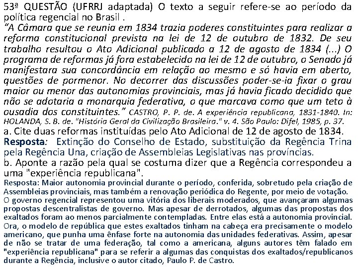 53ª QUESTÃO (UFRRJ adaptada) O texto a seguir refere-se ao período da política regencial