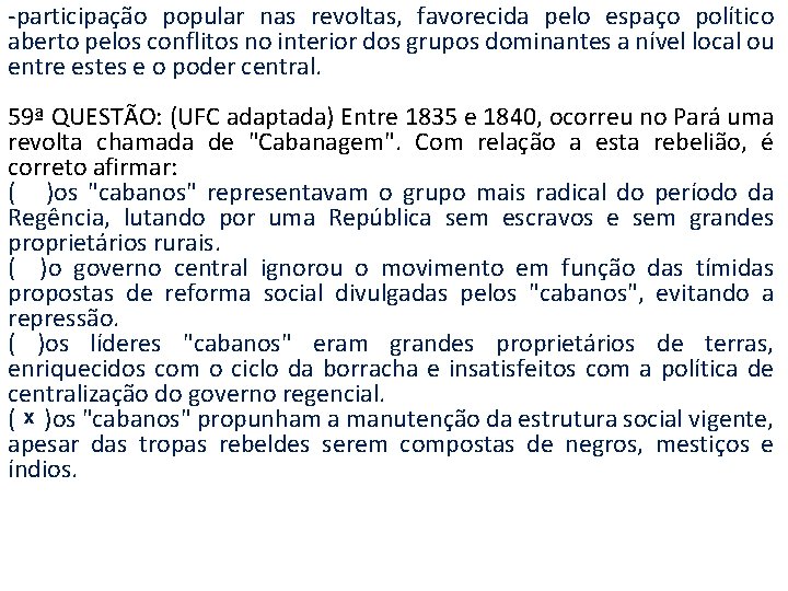 -participação popular nas revoltas, favorecida pelo espaço político aberto pelos conflitos no interior dos