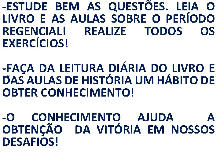 -ESTUDE BEM AS QUESTÕES. LEIA O LIVRO E AS AULAS SOBRE O PERÍODO REGENCIAL!