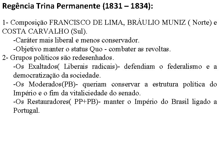 Regência Trina Permanente (1831 – 1834): 1 - Composição FRANCISCO DE LIMA, BRÁULIO MUNIZ