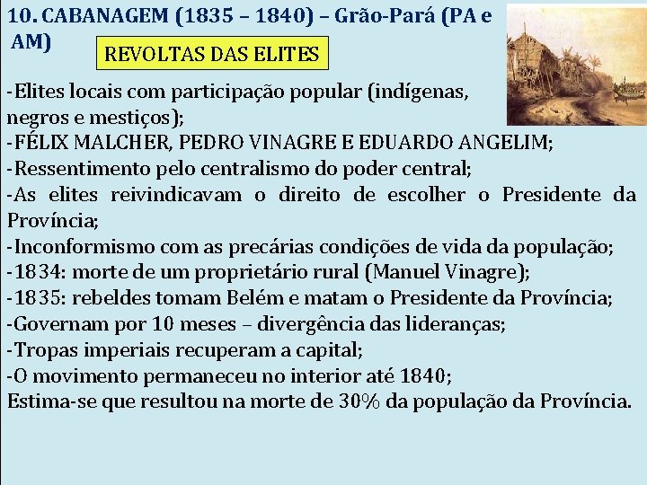 10. CABANAGEM (1835 – 1840) – Grão-Pará (PA e AM) REVOLTAS DAS ELITES -Elites