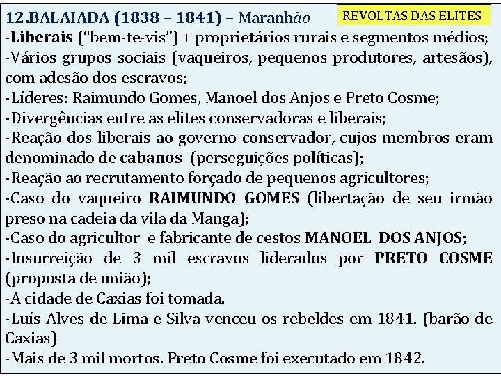 REVOLTAS DAS ELITES 12. BALAIADA (1838 – 1841) – Maranhão -Liberais (“bem-te-vis”) + proprietários