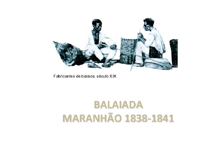 BALAIADA MARANHÃO 1838 -1841 