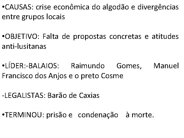  • CAUSAS: crise econômica do algodão e divergências entre grupos locais • OBJETIVO: