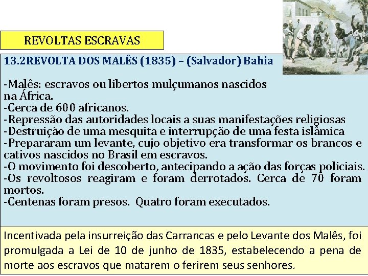 REVOLTAS ESCRAVAS 13. 2 REVOLTA DOS MALÊS (1835) – (Salvador) Bahia -Malês: escravos ou