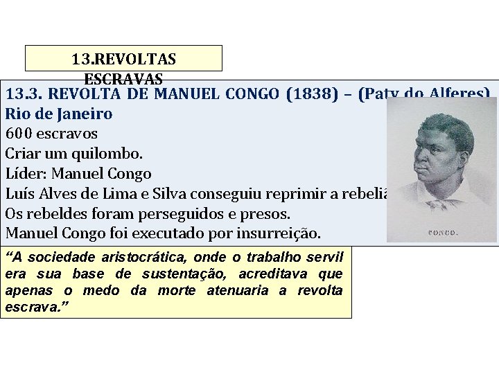 13. REVOLTAS ESCRAVAS 13. 3. REVOLTA DE MANUEL CONGO (1838) – (Paty do Alferes)