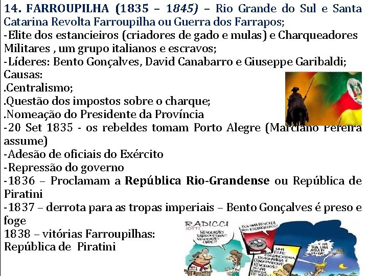 14. FARROUPILHA (1835 – 1845) – Rio Grande do Sul e Santa Catarina Revolta