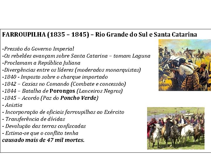 FARROUPILHA (1835 – 1845) – Rio Grande do Sul e Santa Catarina -Pressão do