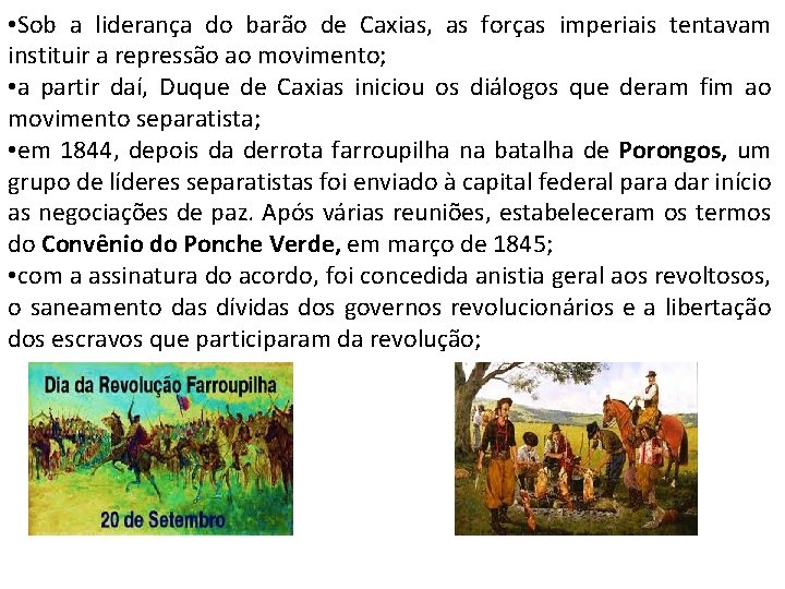  • Sob a liderança do barão de Caxias, as forças imperiais tentavam instituir