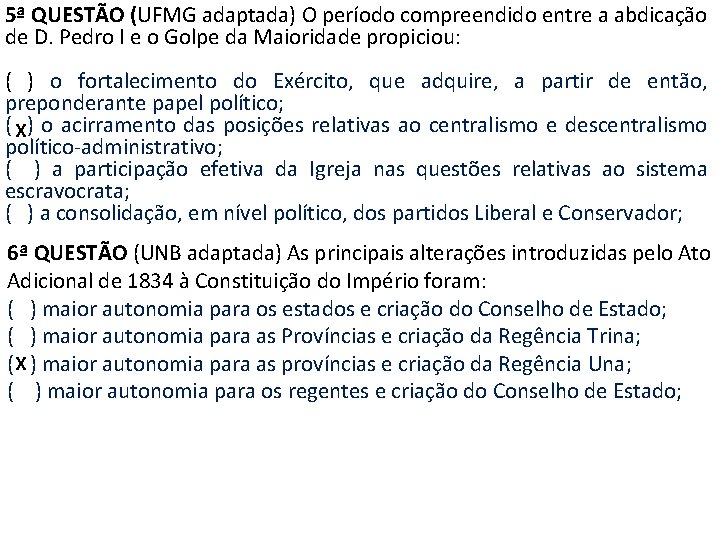 5ª QUESTÃO (UFMG adaptada) O período compreendido entre a abdicação de D. Pedro I