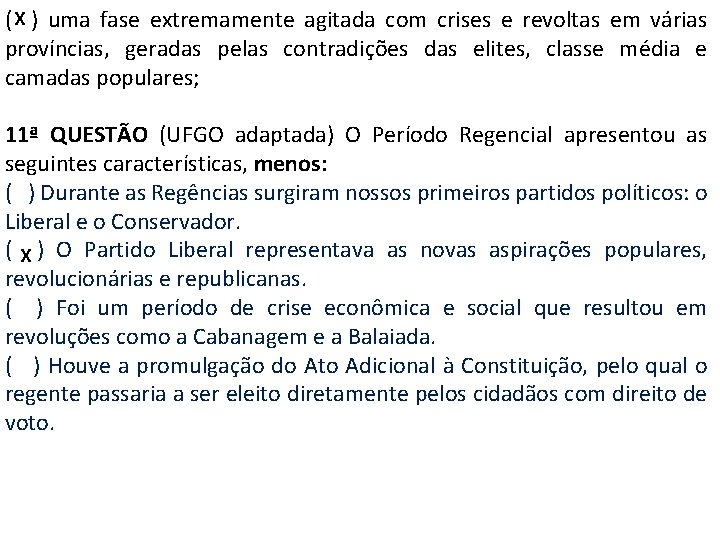 ( X ) uma fase extremamente agitada com crises e revoltas em várias províncias,