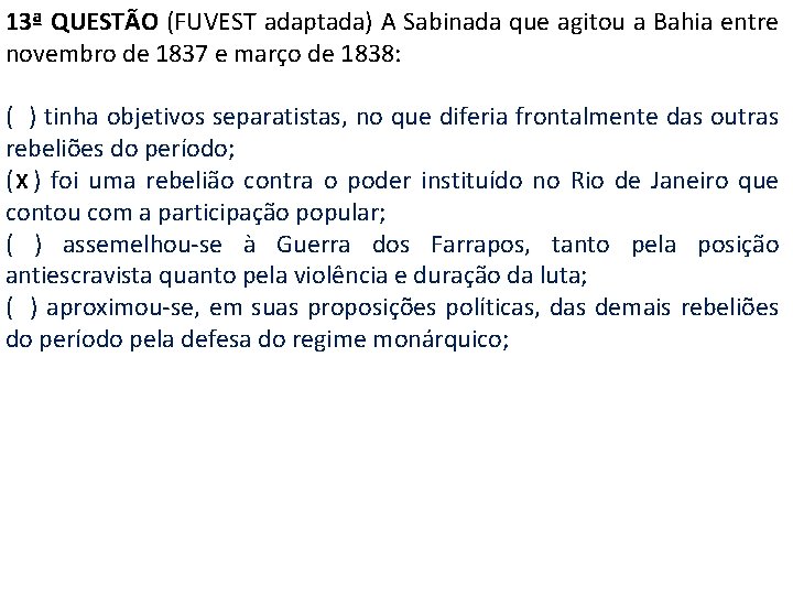 13ª QUESTÃO (FUVEST adaptada) A Sabinada que agitou a Bahia entre novembro de 1837