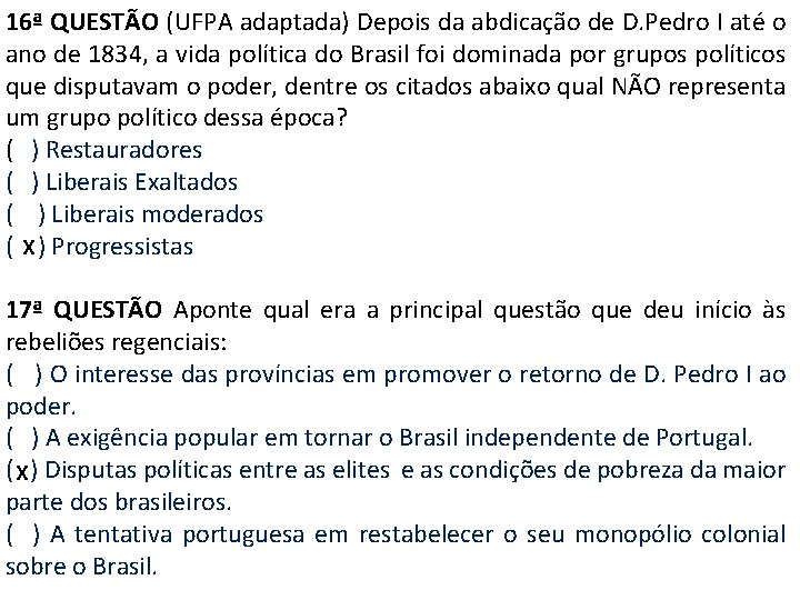 16ª QUESTÃO (UFPA adaptada) Depois da abdicação de D. Pedro I até o ano