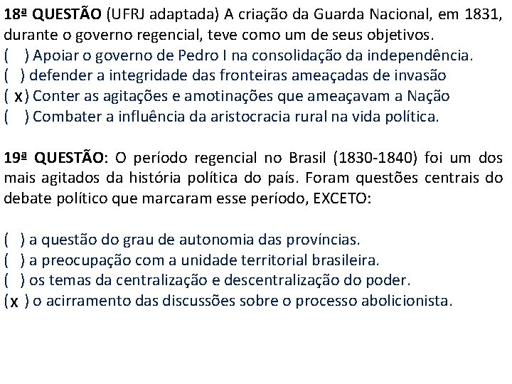 18ª QUESTÃO (UFRJ adaptada) A criação da Guarda Nacional, em 1831, durante o governo