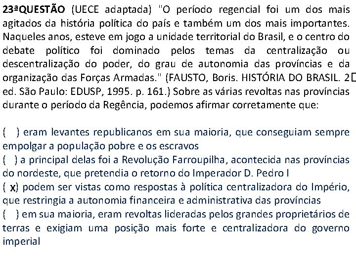 23ªQUESTÃO (UECE adaptada) "O período regencial foi um dos mais agitados da história política